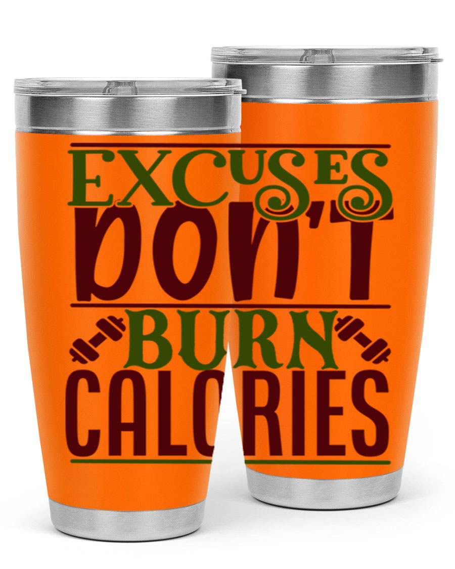 Excuses Don't Burn Calories 20oz Gym Tumbler in stainless steel with a motivational print, designed for hot and cold beverages.
