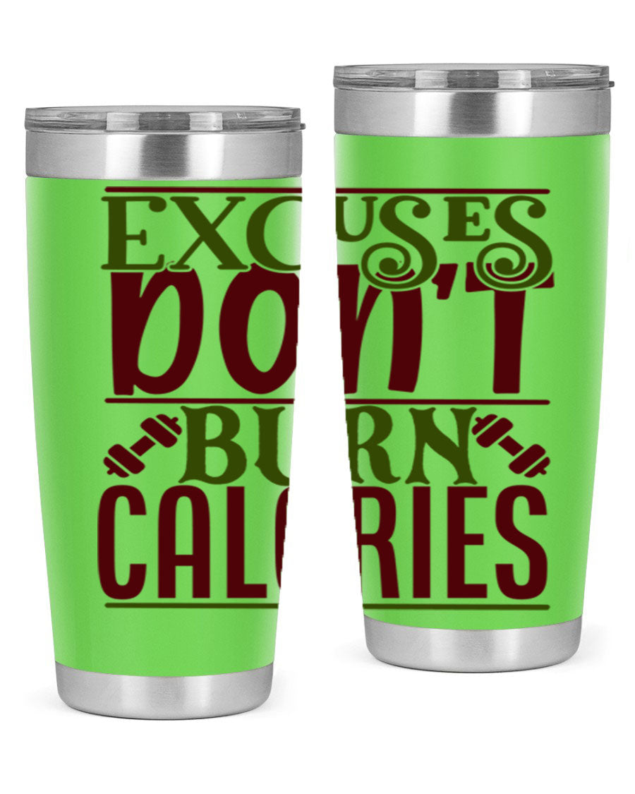 Excuses Don't Burn Calories 20oz Gym Tumbler in stainless steel with a motivational print, designed for hot and cold beverages.