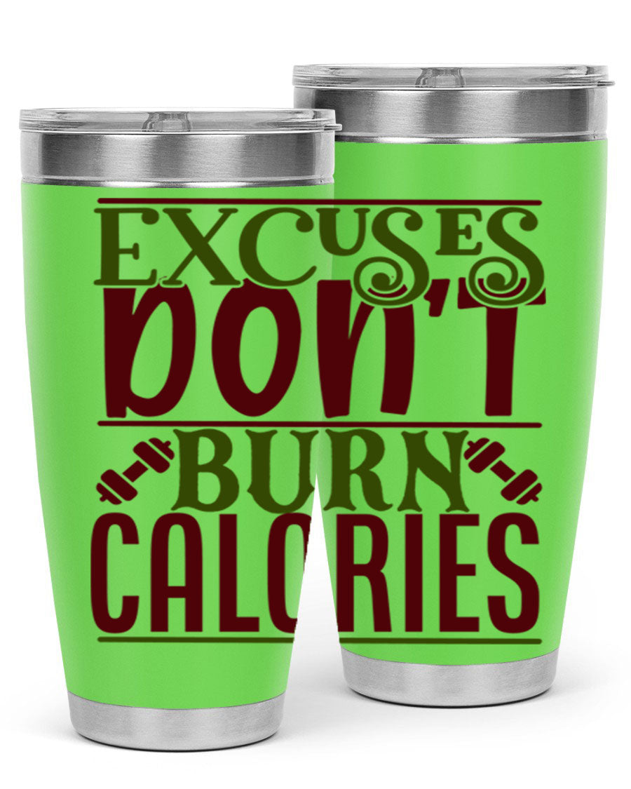 Excuses Don't Burn Calories 20oz Gym Tumbler in stainless steel with a motivational print, designed for hot and cold beverages.