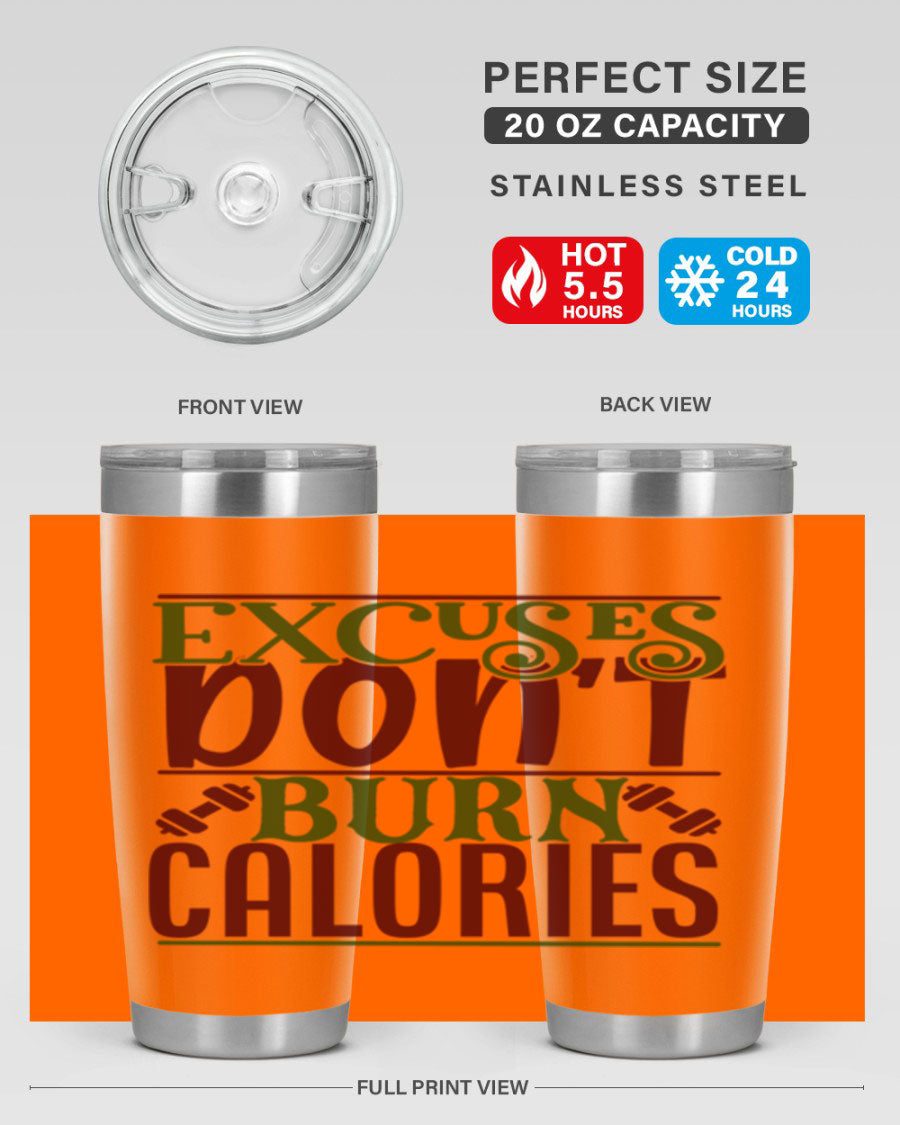 Excuses Don't Burn Calories 20oz Gym Tumbler in stainless steel with a motivational print, designed for hot and cold beverages.