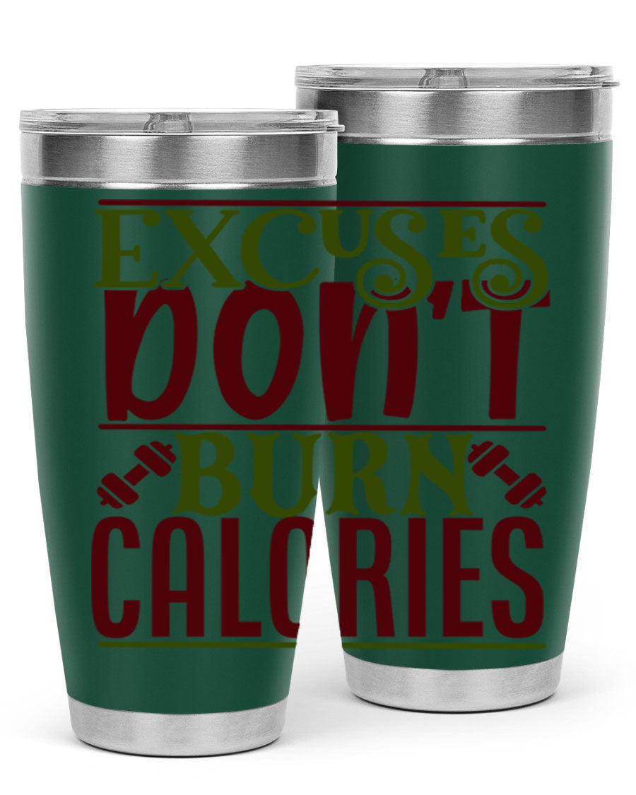 Excuses Don't Burn Calories 20oz Gym Tumbler in stainless steel with a motivational print, designed for hot and cold beverages.