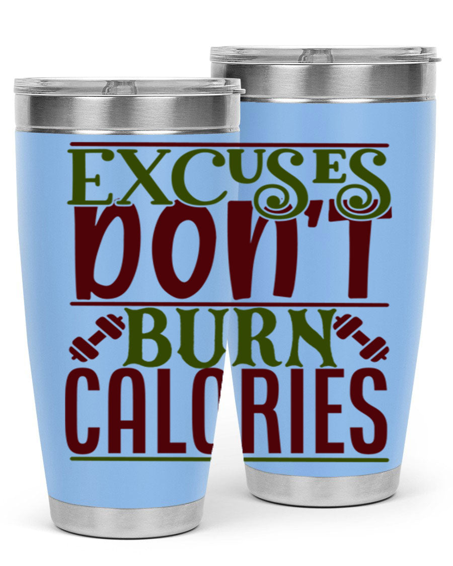 Excuses Don't Burn Calories 20oz Gym Tumbler in stainless steel with a motivational print, designed for hot and cold beverages.