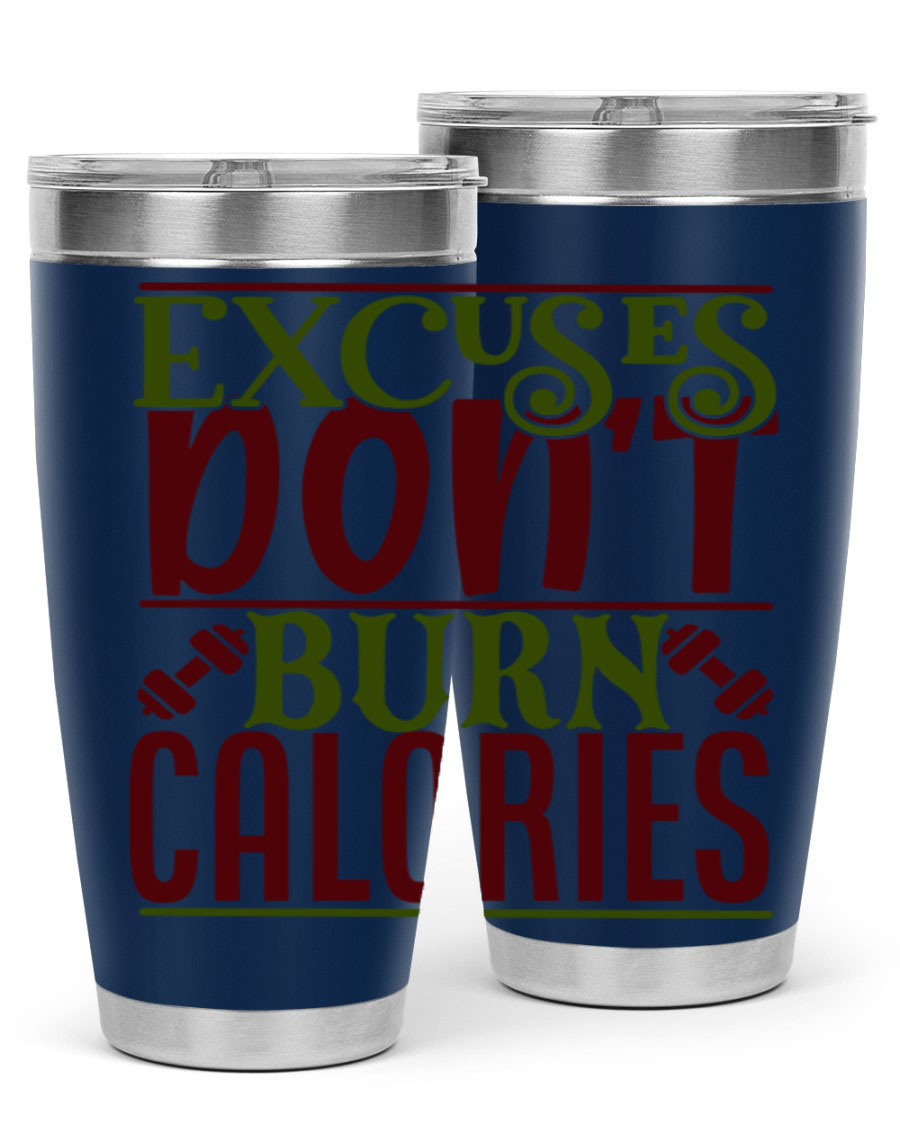 Excuses Don't Burn Calories 20oz Gym Tumbler in stainless steel with a motivational print, designed for hot and cold beverages.