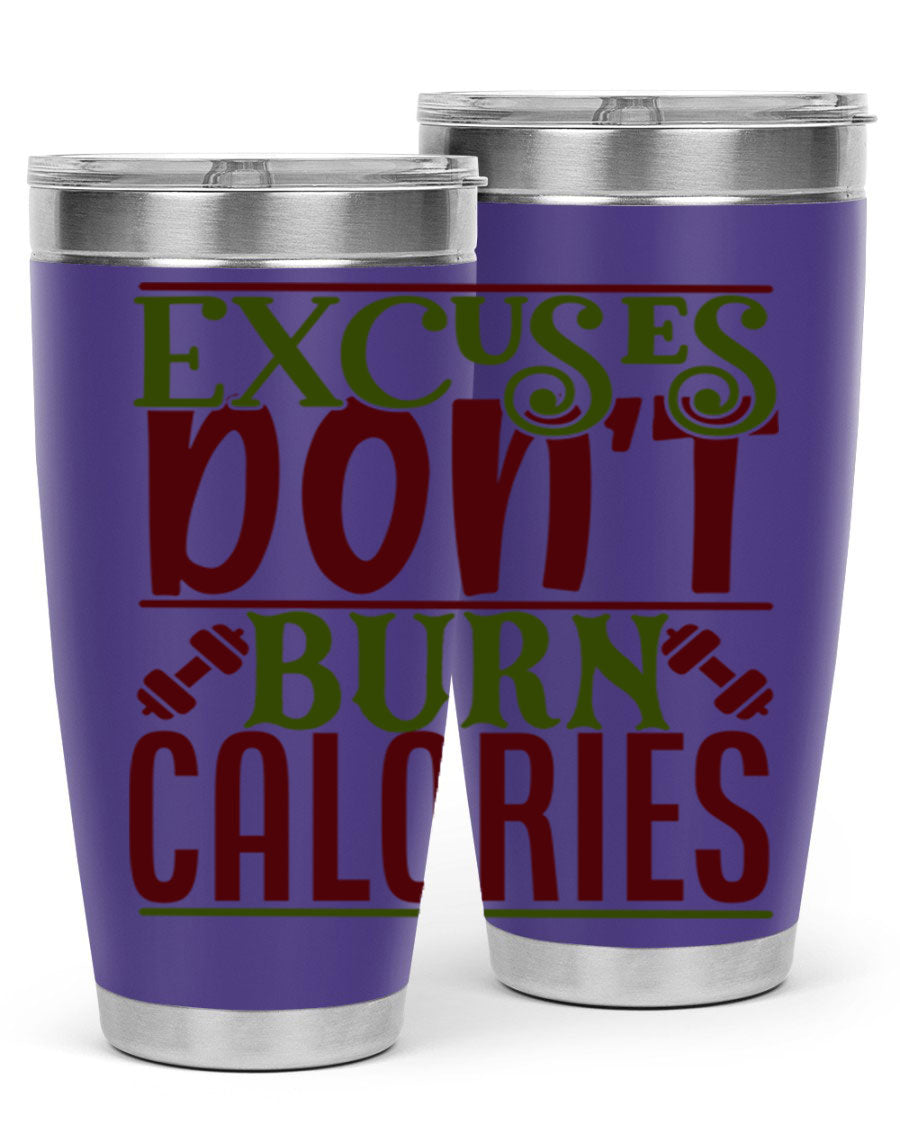 Excuses Don't Burn Calories 20oz Gym Tumbler in stainless steel with a motivational print, designed for hot and cold beverages.