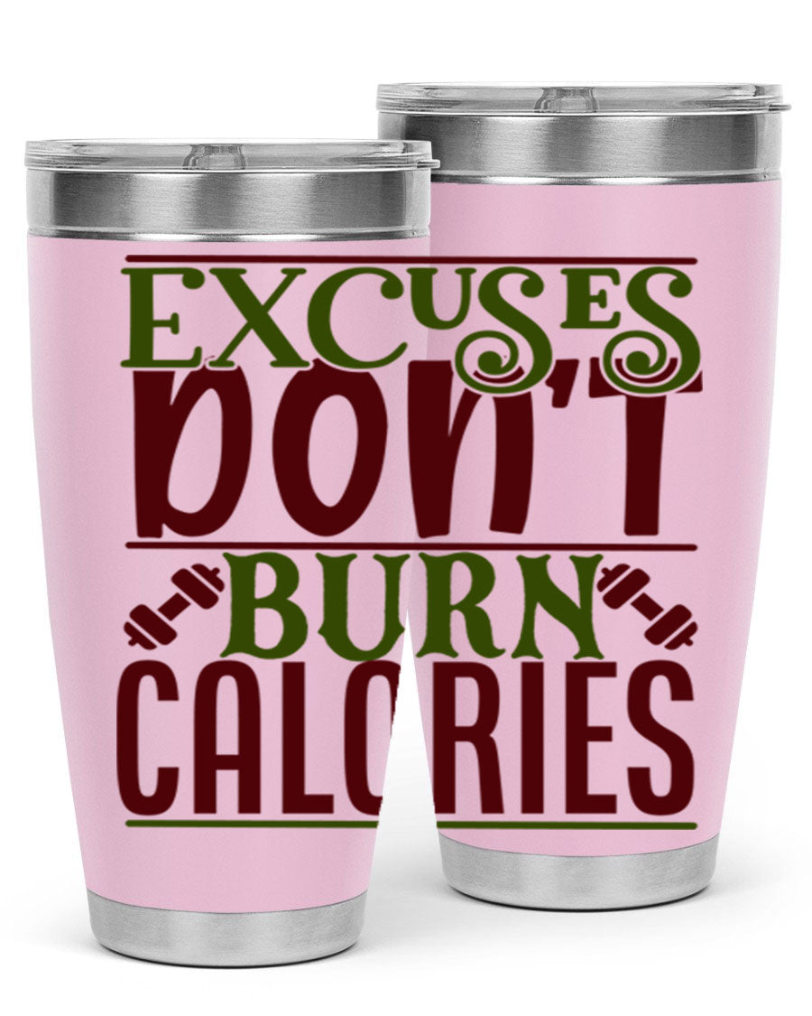 Excuses Don't Burn Calories 20oz Gym Tumbler in stainless steel with a motivational print, designed for hot and cold beverages.