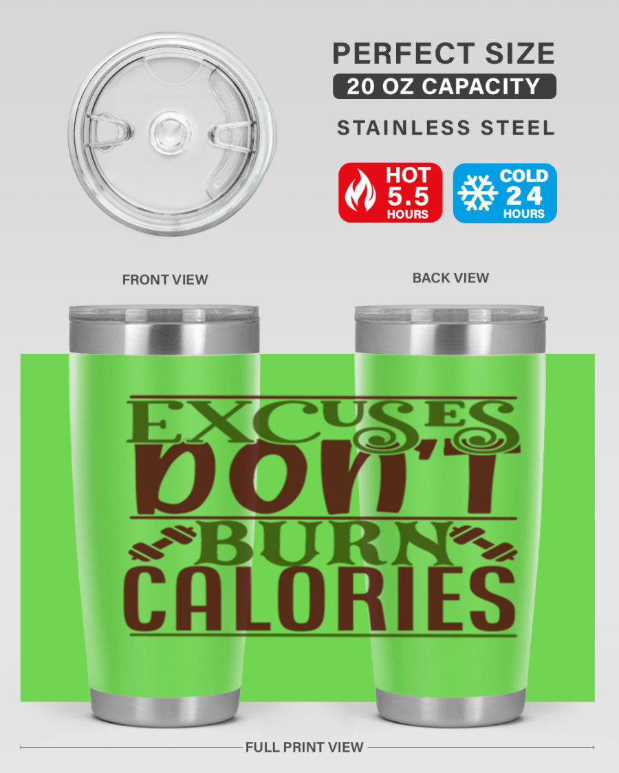 Excuses Don't Burn Calories 20oz Gym Tumbler in stainless steel with a motivational print, designed for hot and cold beverages.