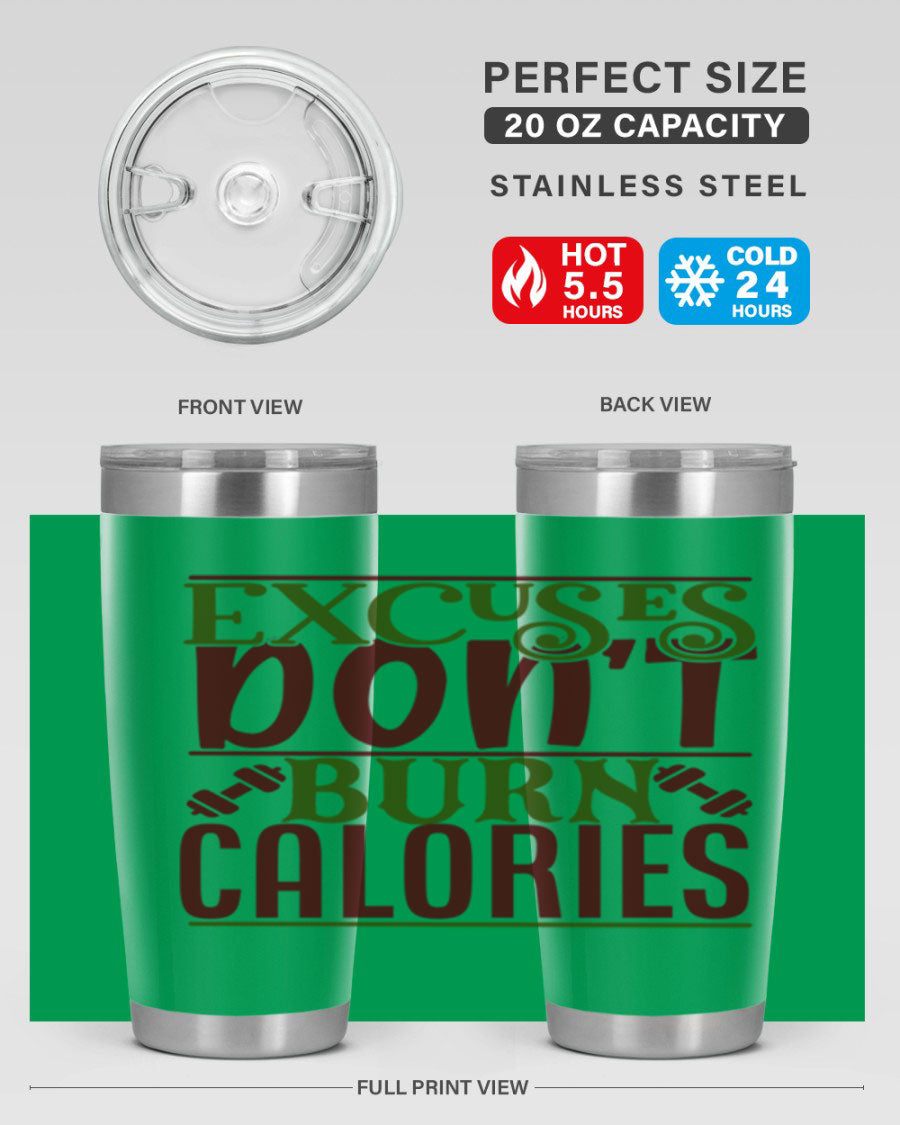 Excuses Don't Burn Calories 20oz Gym Tumbler in stainless steel with a motivational print, designed for hot and cold beverages.