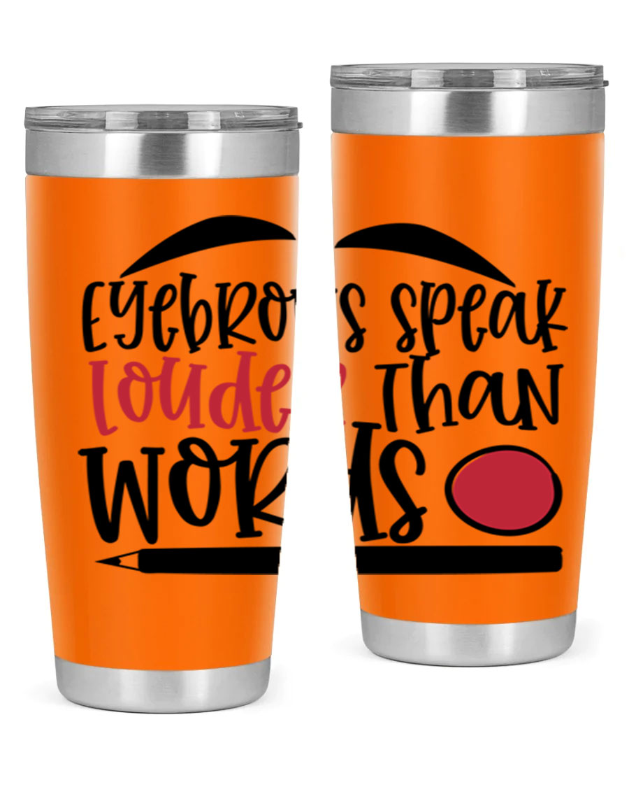 Eyebrows Speak Louder Than Words tumbler, featuring a stylish design and double wall vacuum insulation for hot and cold beverages.