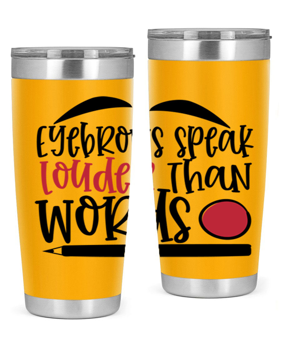Eyebrows Speak Louder Than Words tumbler, featuring a stylish design and double wall vacuum insulation for hot and cold beverages.
