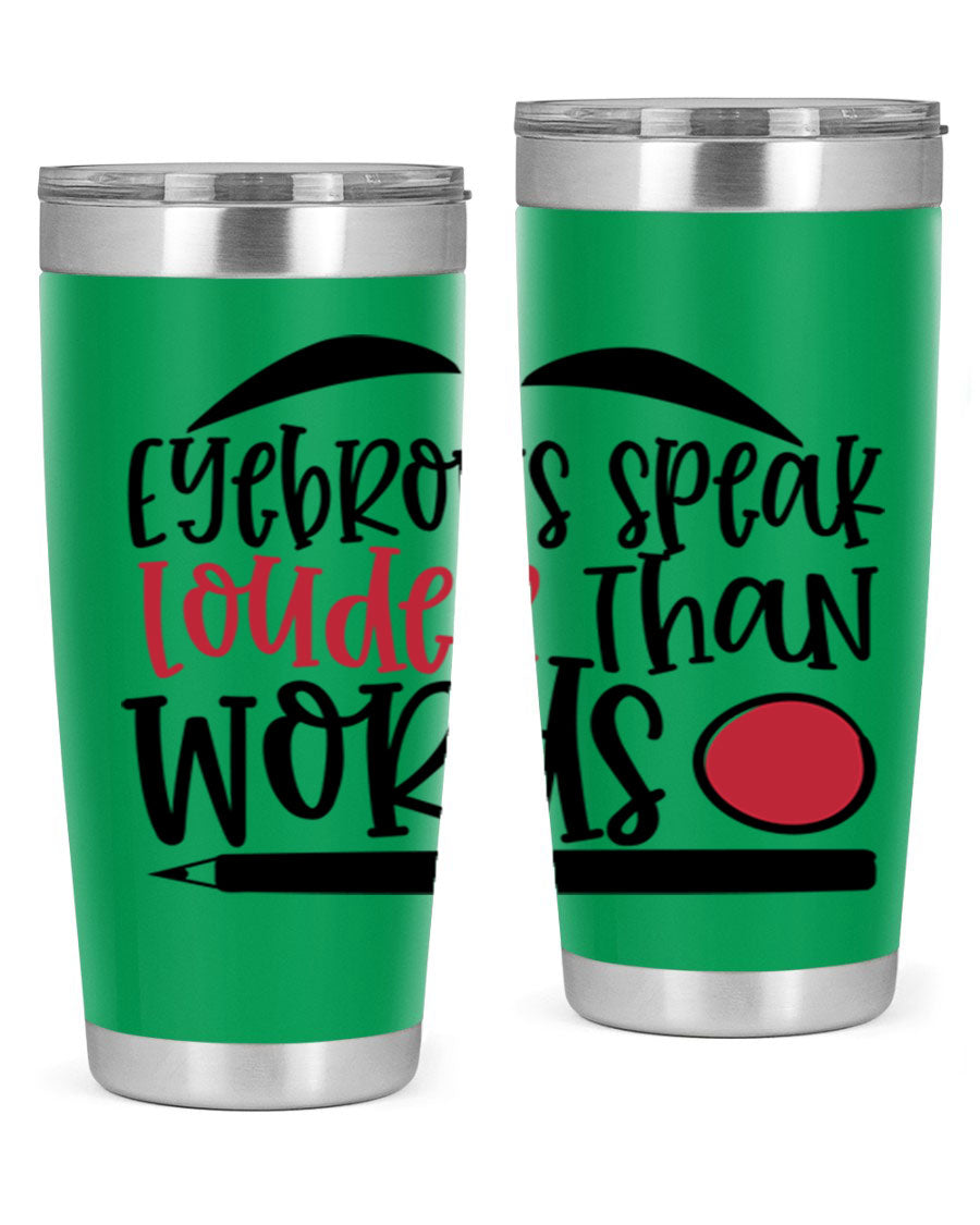 Eyebrows Speak Louder Than Words tumbler, featuring a stylish design and double wall vacuum insulation for hot and cold beverages.