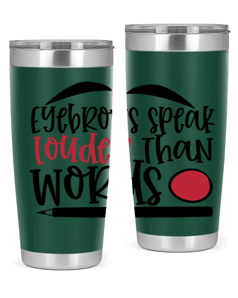 Eyebrows Speak Louder Than Words tumbler, featuring a stylish design and double wall vacuum insulation for hot and cold beverages.