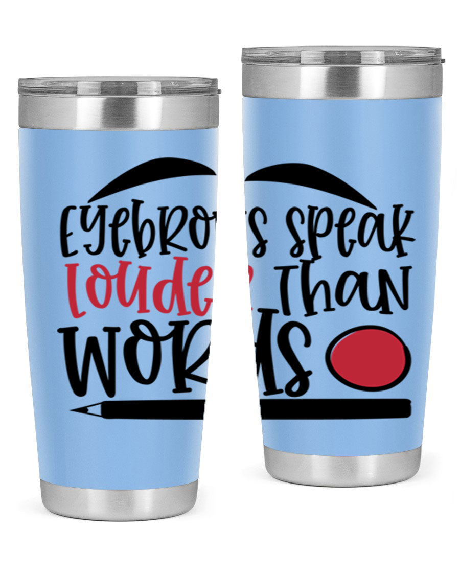 Eyebrows Speak Louder Than Words tumbler, featuring a stylish design and double wall vacuum insulation for hot and cold beverages.
