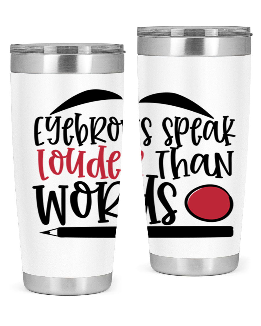 Eyebrows Speak Louder Than Words tumbler, featuring a stylish design and double wall vacuum insulation for hot and cold beverages.