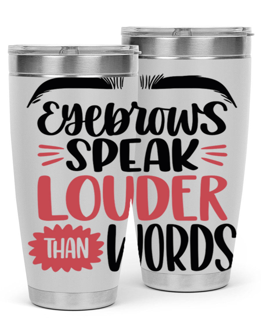 Eyebrows Speak Louder Than Words Style 103# Tumbler in stainless steel with a stylish design, perfect for hot and cold beverages.
