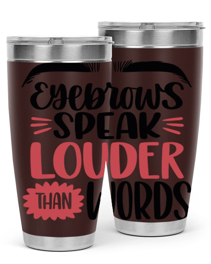 Eyebrows Speak Louder Than Words Style 103# Tumbler in stainless steel with a stylish design, perfect for hot and cold beverages.