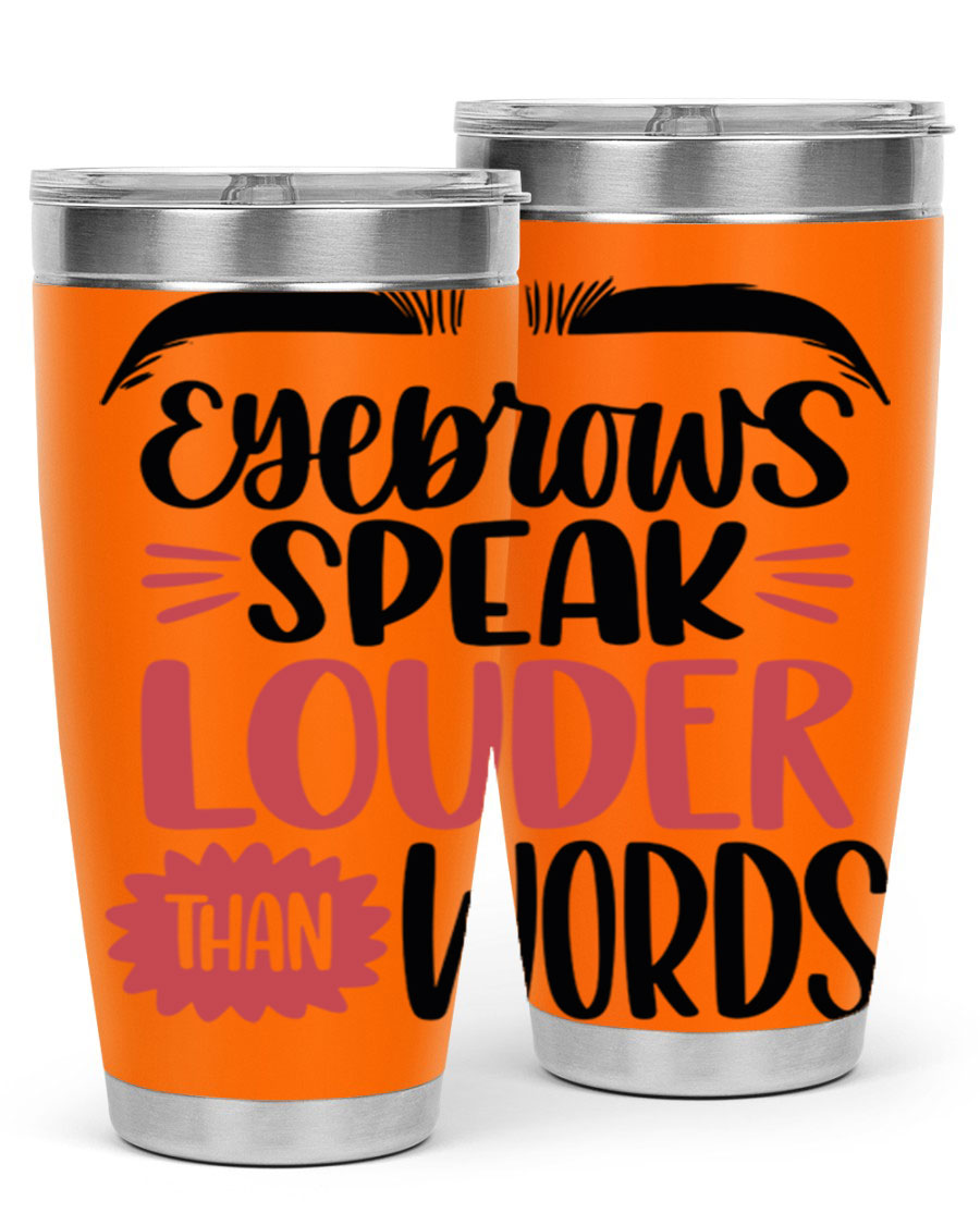 Eyebrows Speak Louder Than Words Style 103# Tumbler in stainless steel with a stylish design, perfect for hot and cold beverages.