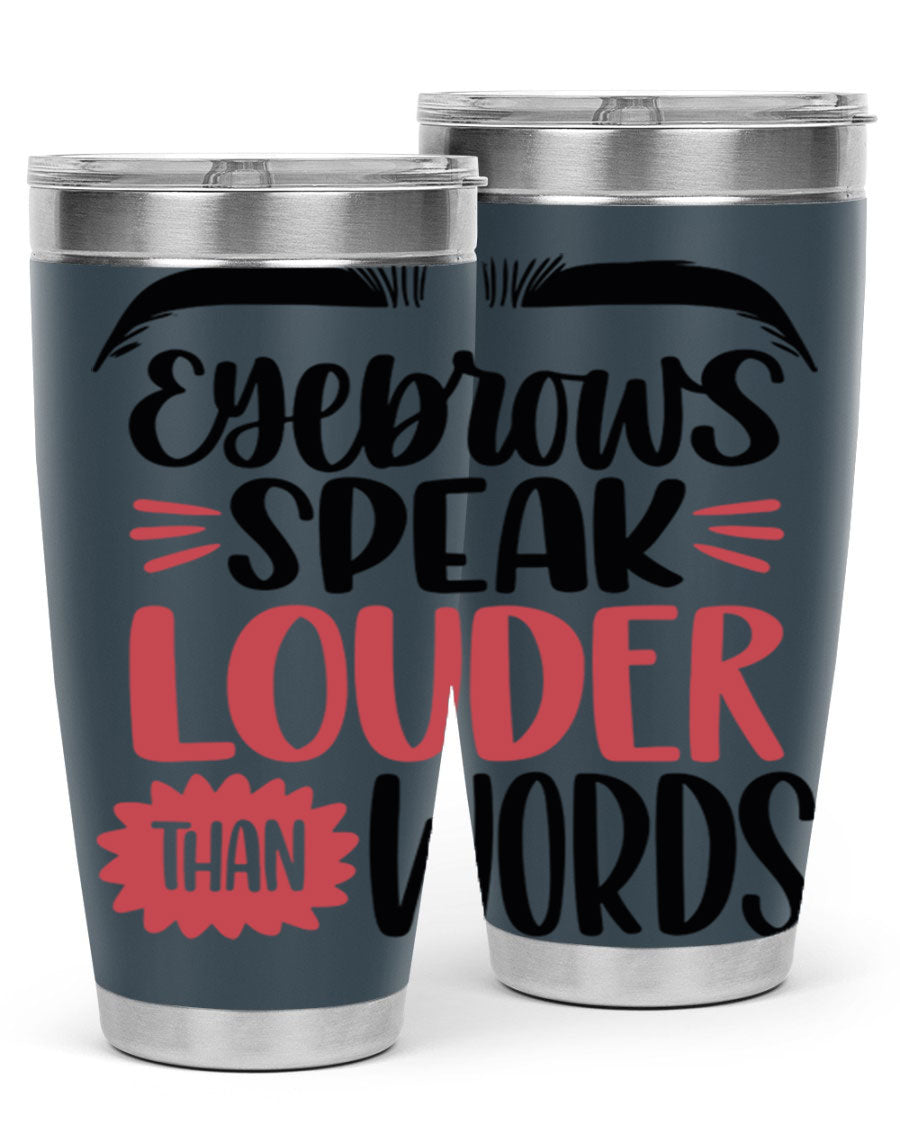 Eyebrows Speak Louder Than Words Style 103# Tumbler in stainless steel with a stylish design, perfect for hot and cold beverages.