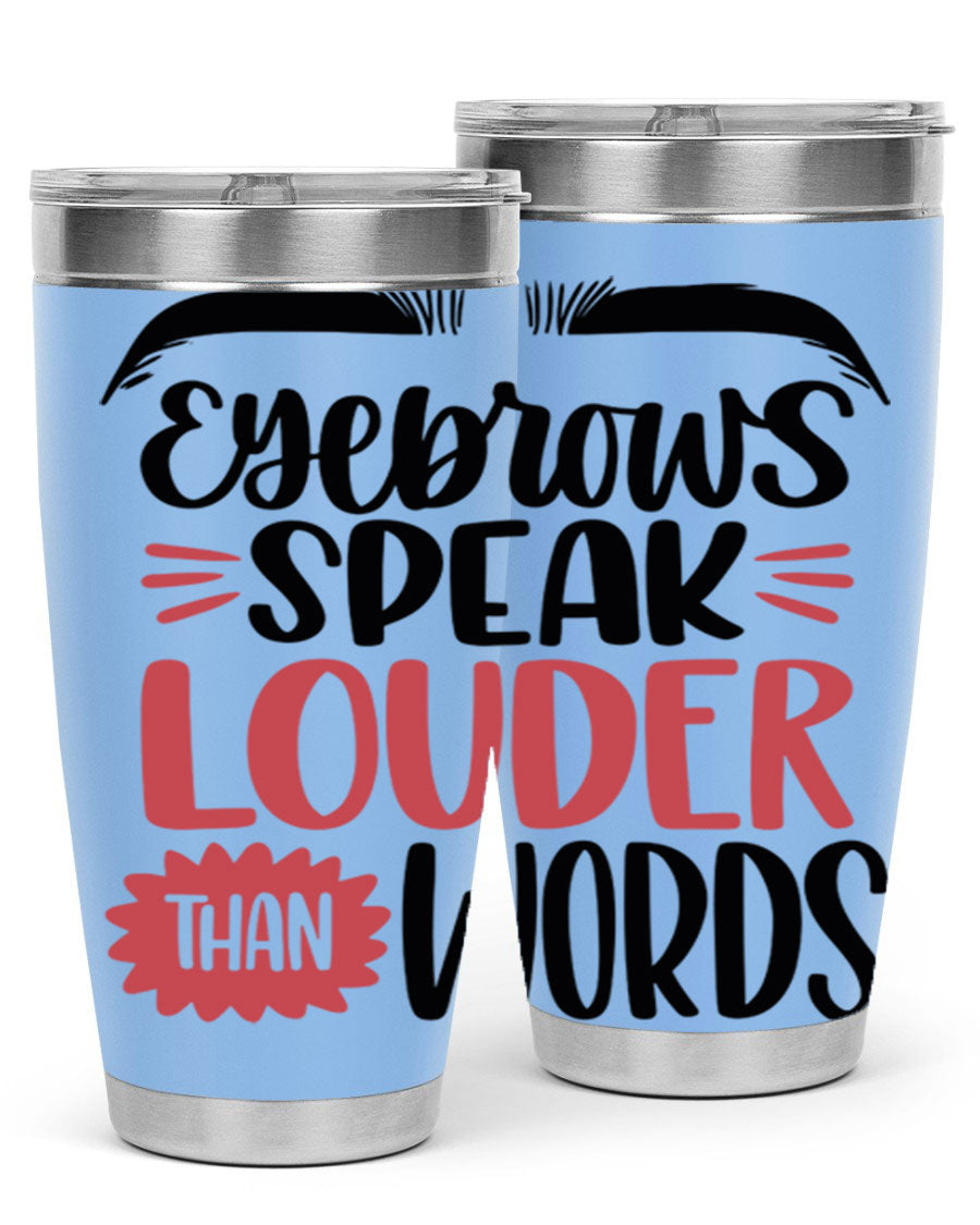 Eyebrows Speak Louder Than Words Style 103# Tumbler in stainless steel with a stylish design, perfect for hot and cold beverages.