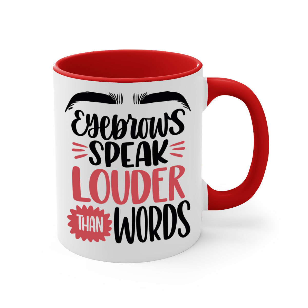Two-tone Eyebrows Speak Louder Than Words coffee mug with colored handle and glossy finish, available in multiple colors.