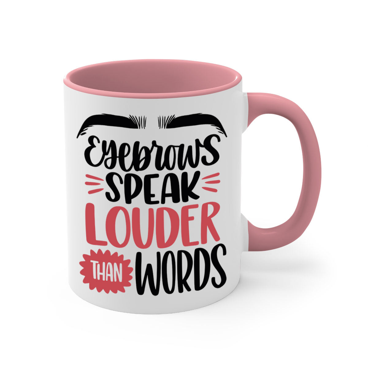 Two-tone Eyebrows Speak Louder Than Words coffee mug with colored handle and glossy finish, available in multiple colors.