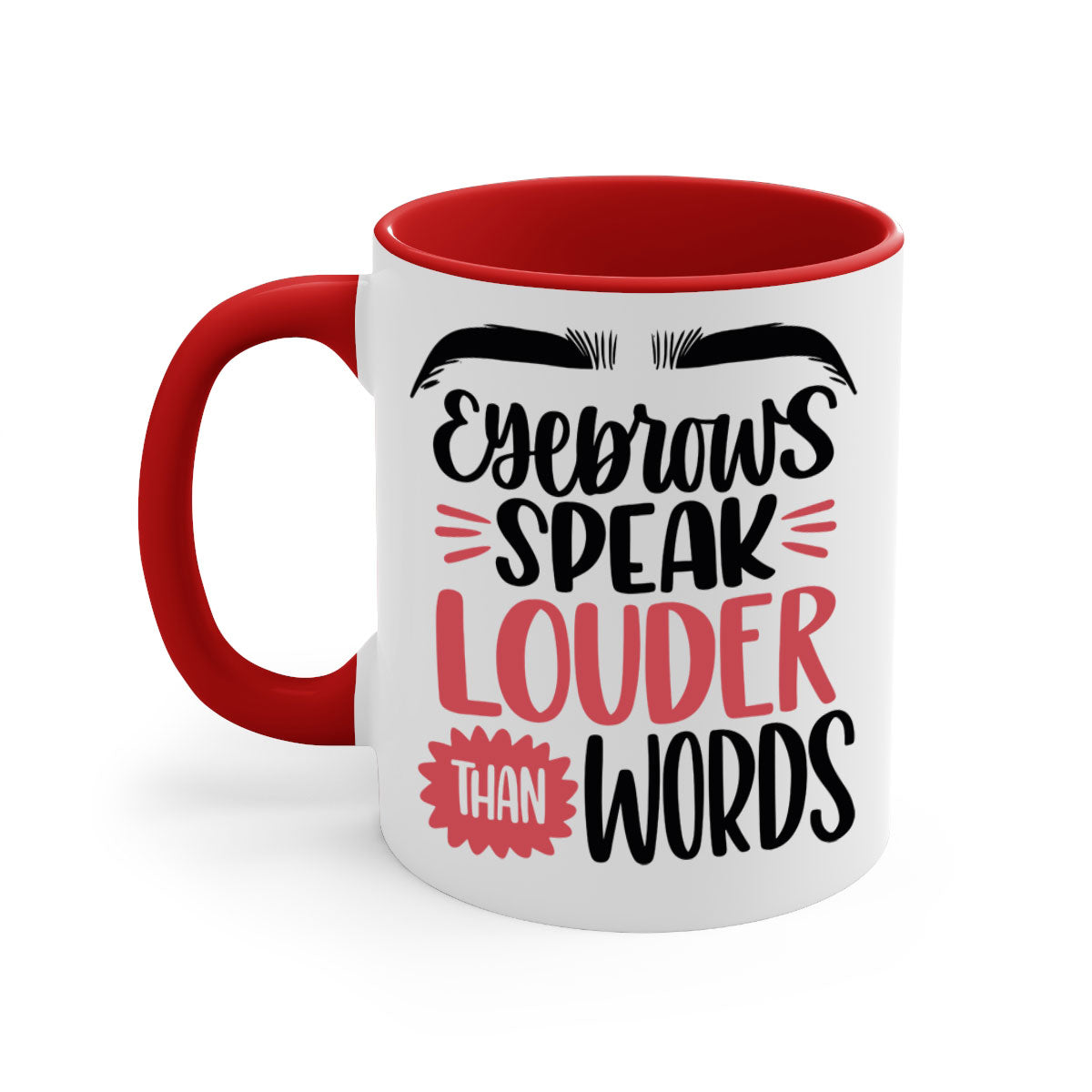 Two-tone Eyebrows Speak Louder Than Words coffee mug with colored handle and glossy finish, available in multiple colors.