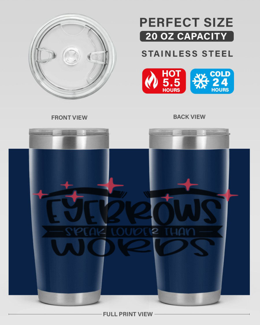 Eyebrows Speak Louder Than Words Style 104# tumbler in stainless steel with a stylish design, perfect for hot and cold beverages.