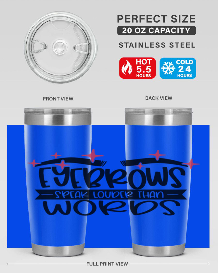 Eyebrows Speak Louder Than Words Style 104# tumbler in stainless steel with a stylish design, perfect for hot and cold beverages.