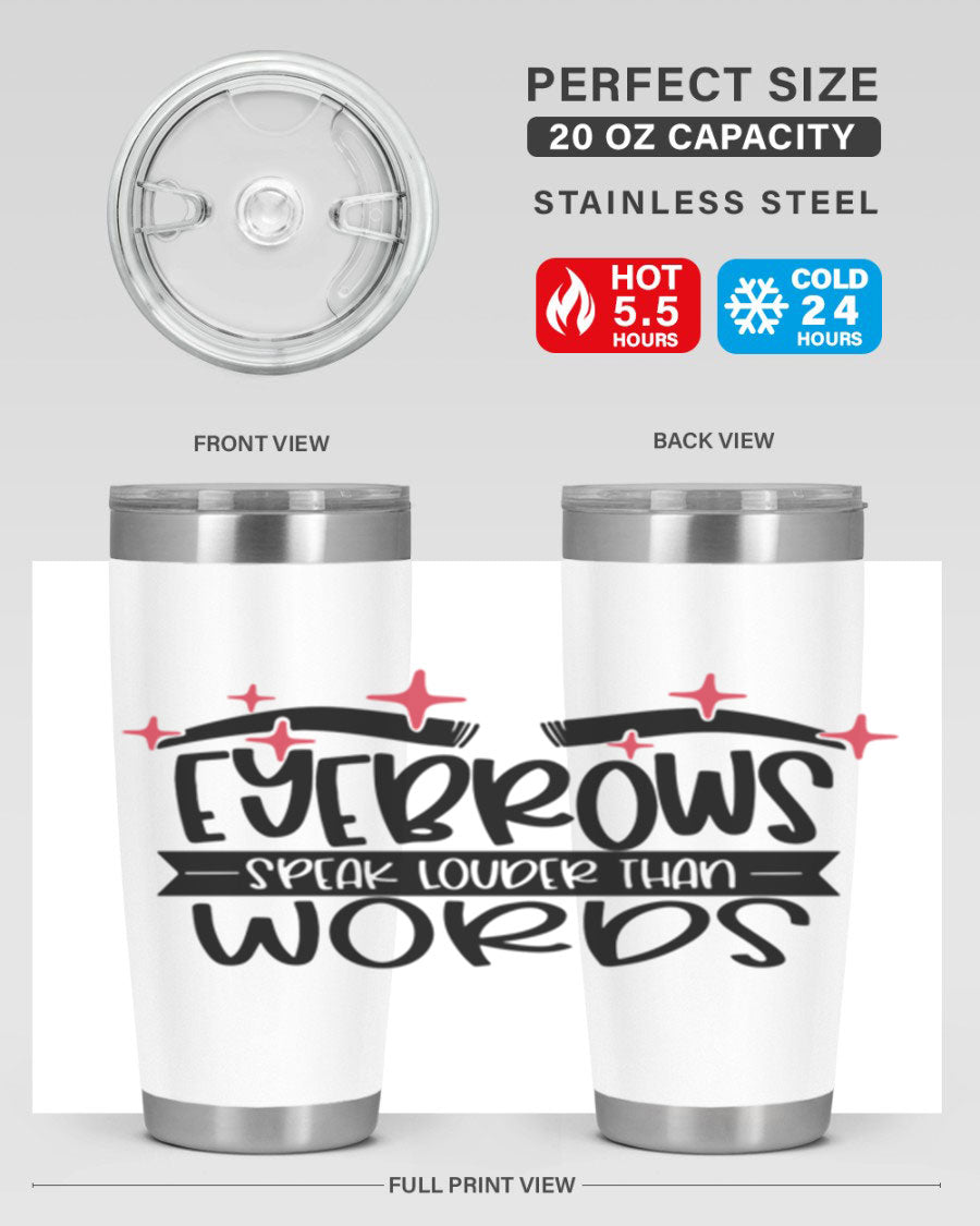 Eyebrows Speak Louder Than Words Style 104# tumbler in stainless steel with a stylish design, perfect for hot and cold beverages.