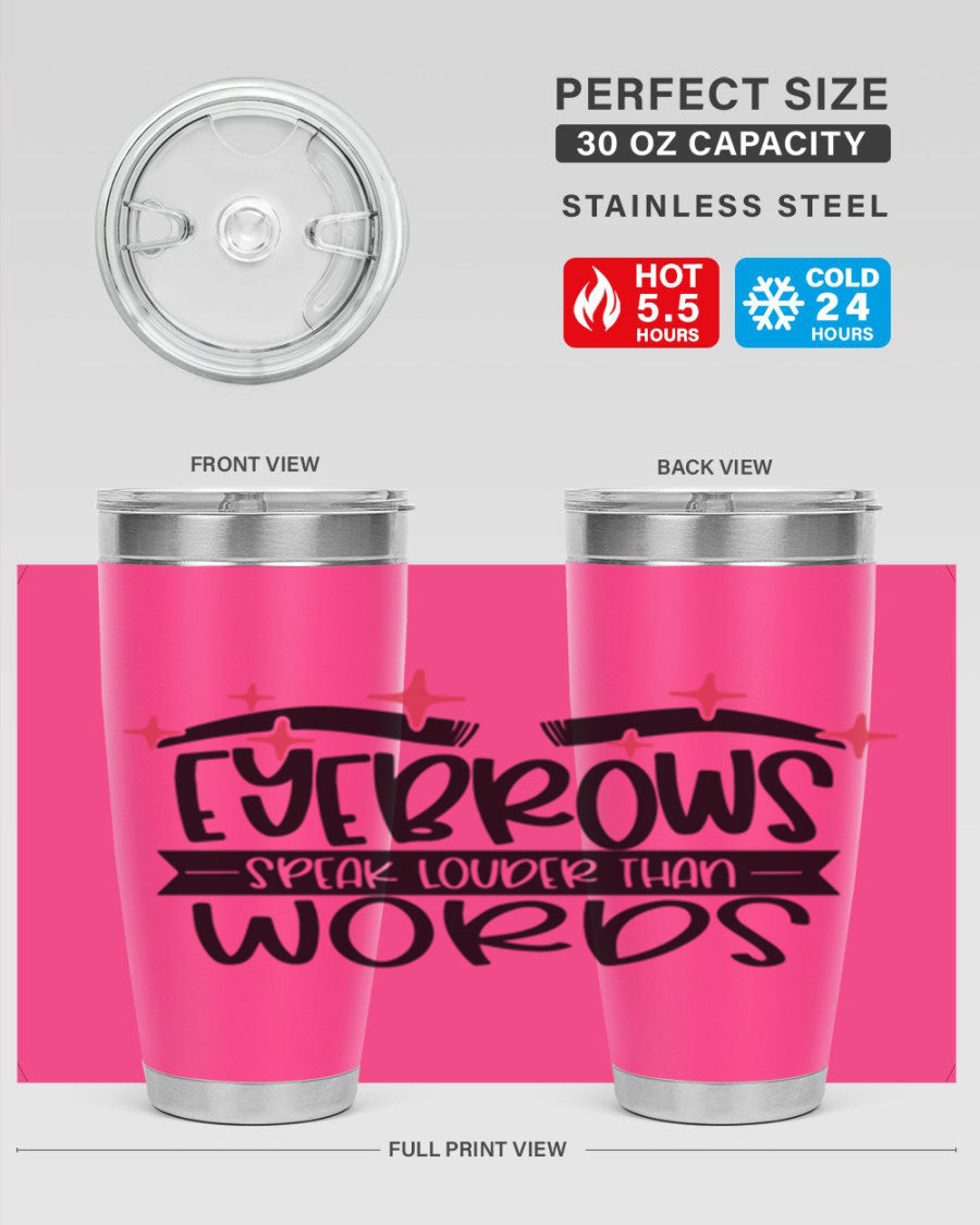 Eyebrows Speak Louder Than Words Style 104# tumbler in stainless steel with a stylish design, perfect for hot and cold beverages.