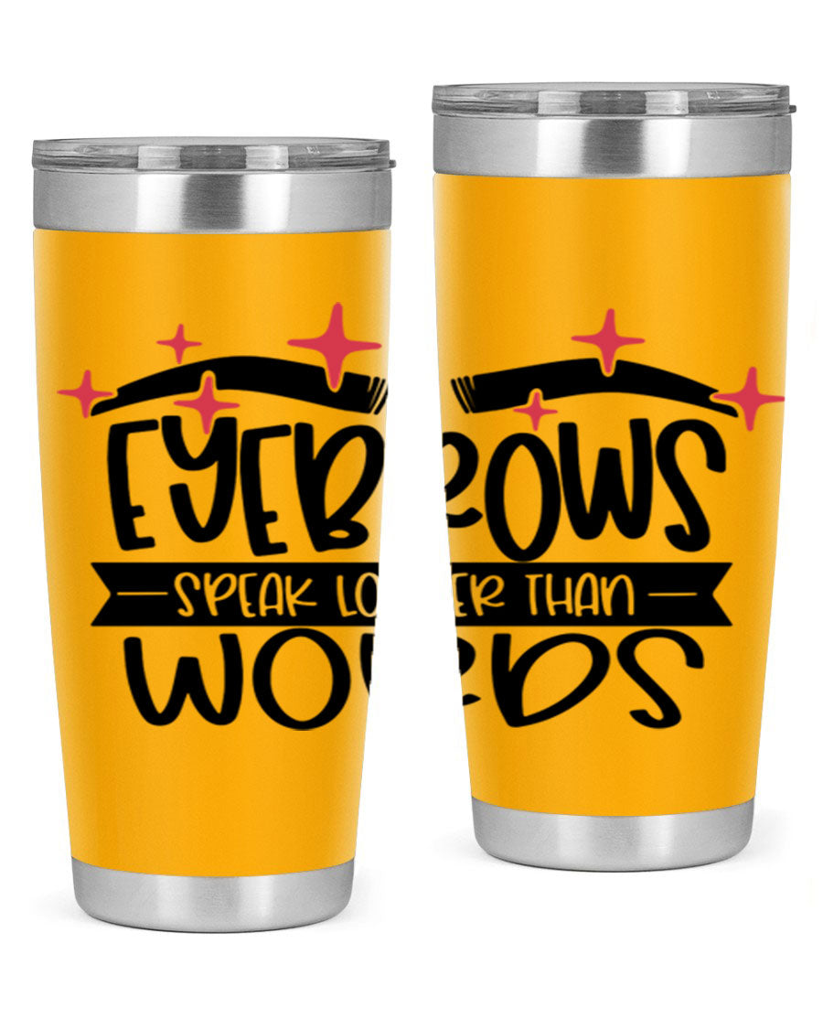 Eyebrows Speak Louder Than Words Style 104# tumbler in stainless steel with a stylish design, perfect for hot and cold beverages.