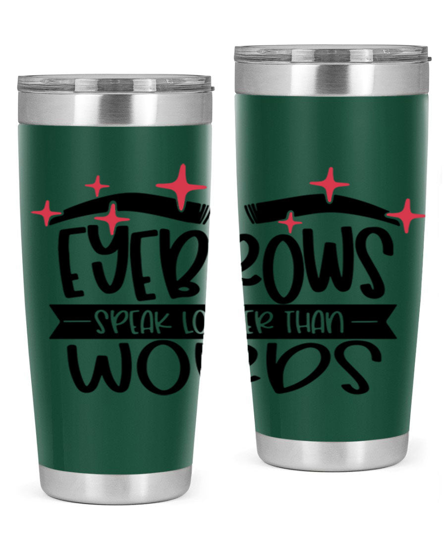 Eyebrows Speak Louder Than Words Style 104# tumbler in stainless steel with a stylish design, perfect for hot and cold beverages.