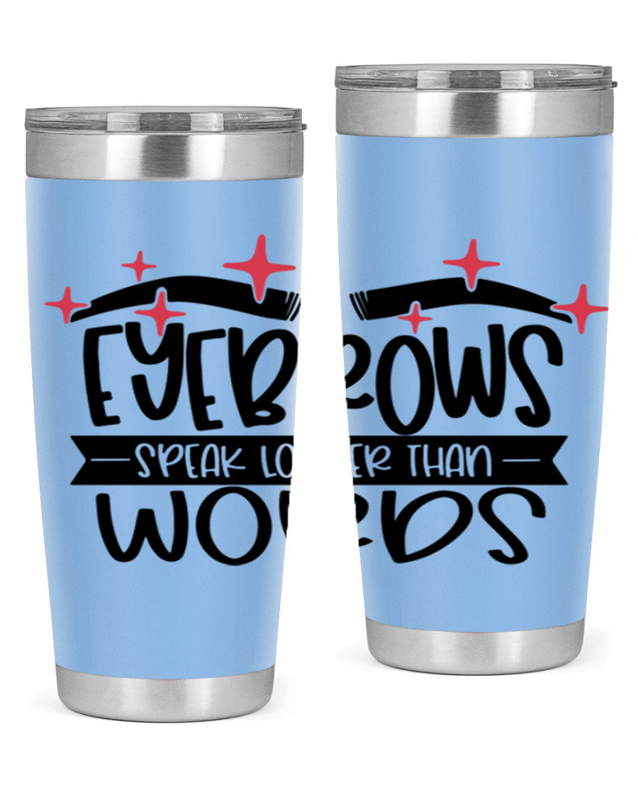 Eyebrows Speak Louder Than Words Style 104# tumbler in stainless steel with a stylish design, perfect for hot and cold beverages.
