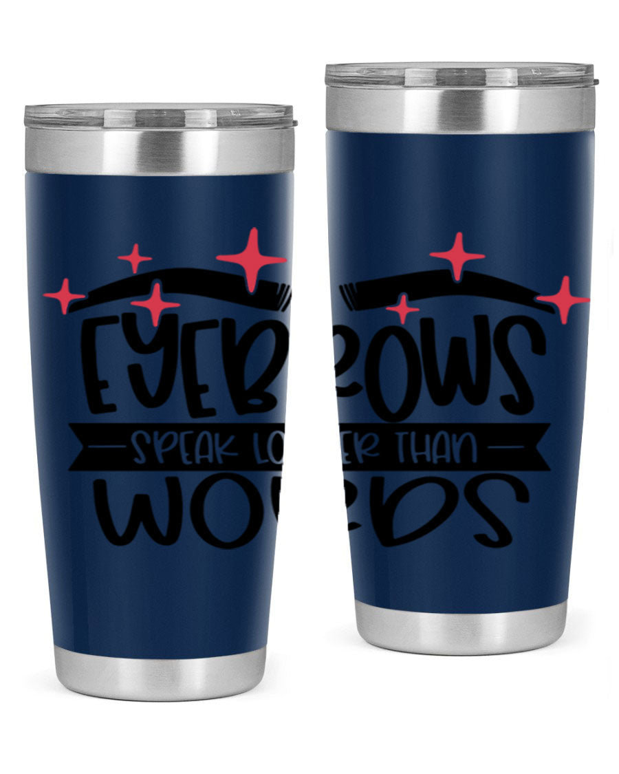 Eyebrows Speak Louder Than Words Style 104# tumbler in stainless steel with a stylish design, perfect for hot and cold beverages.