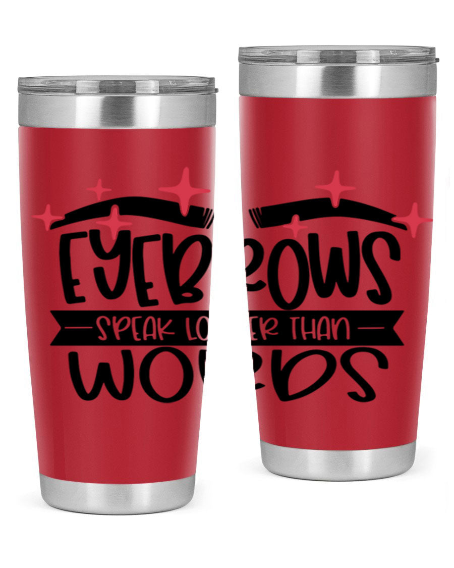 Eyebrows Speak Louder Than Words Style 104# tumbler in stainless steel with a stylish design, perfect for hot and cold beverages.