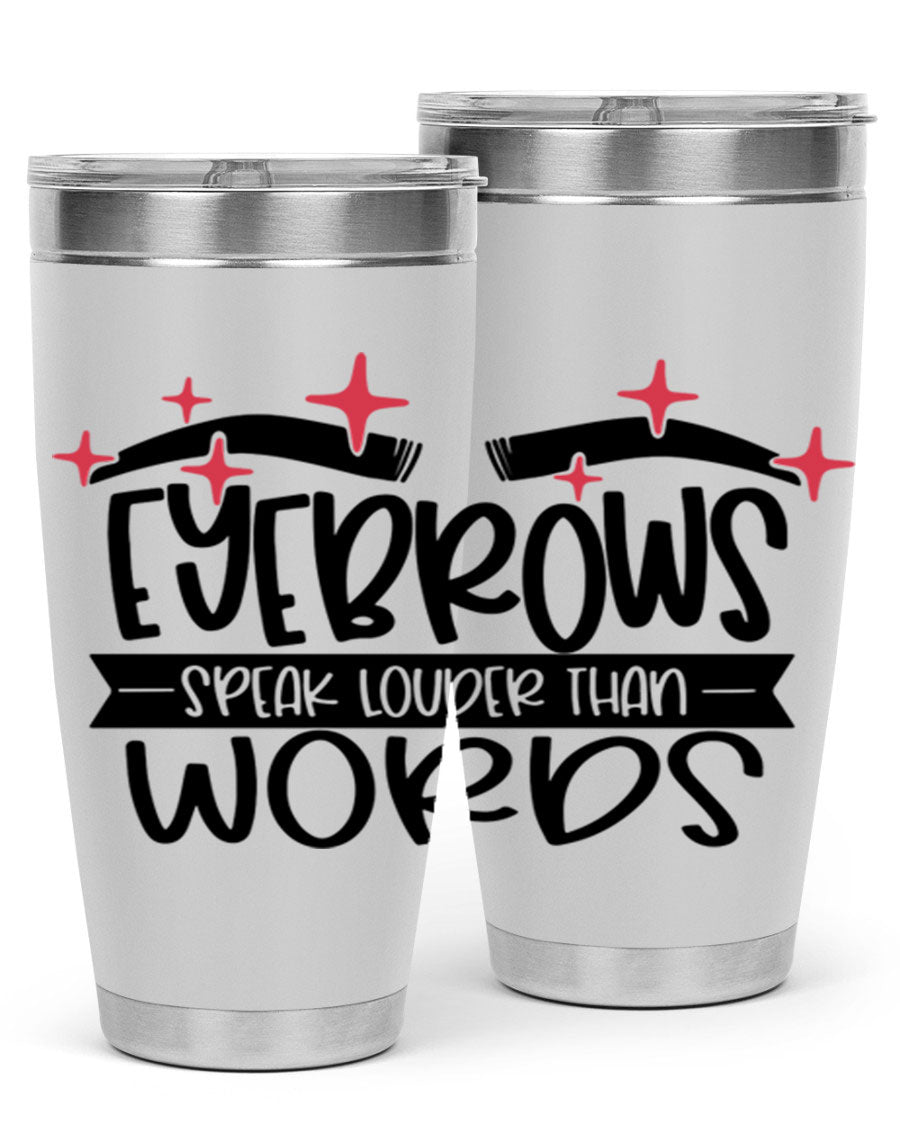 Eyebrows Speak Louder Than Words Style 104# tumbler in stainless steel with a stylish design, perfect for hot and cold beverages.