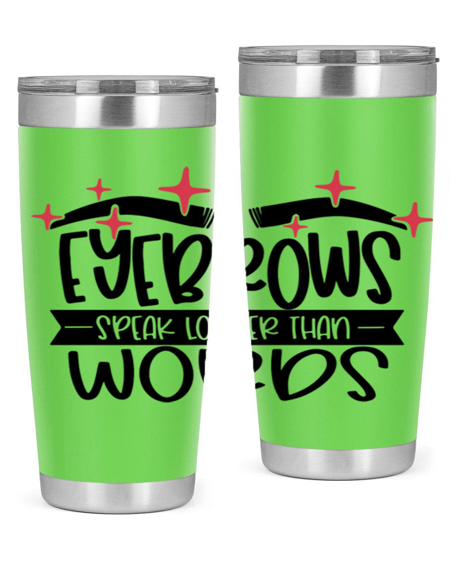 Eyebrows Speak Louder Than Words Style 104# tumbler in stainless steel with a stylish design, perfect for hot and cold beverages.