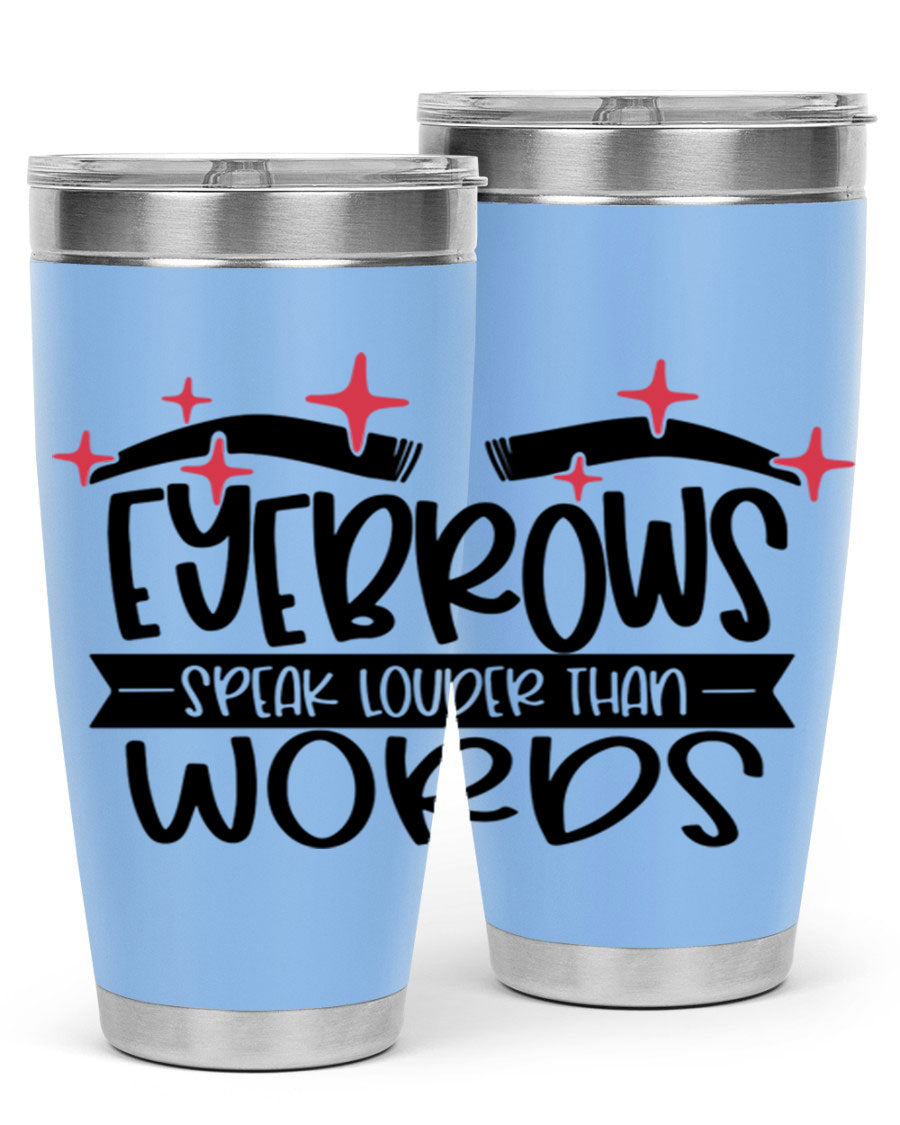Eyebrows Speak Louder Than Words Style 104# tumbler in stainless steel with a stylish design, perfect for hot and cold beverages.
