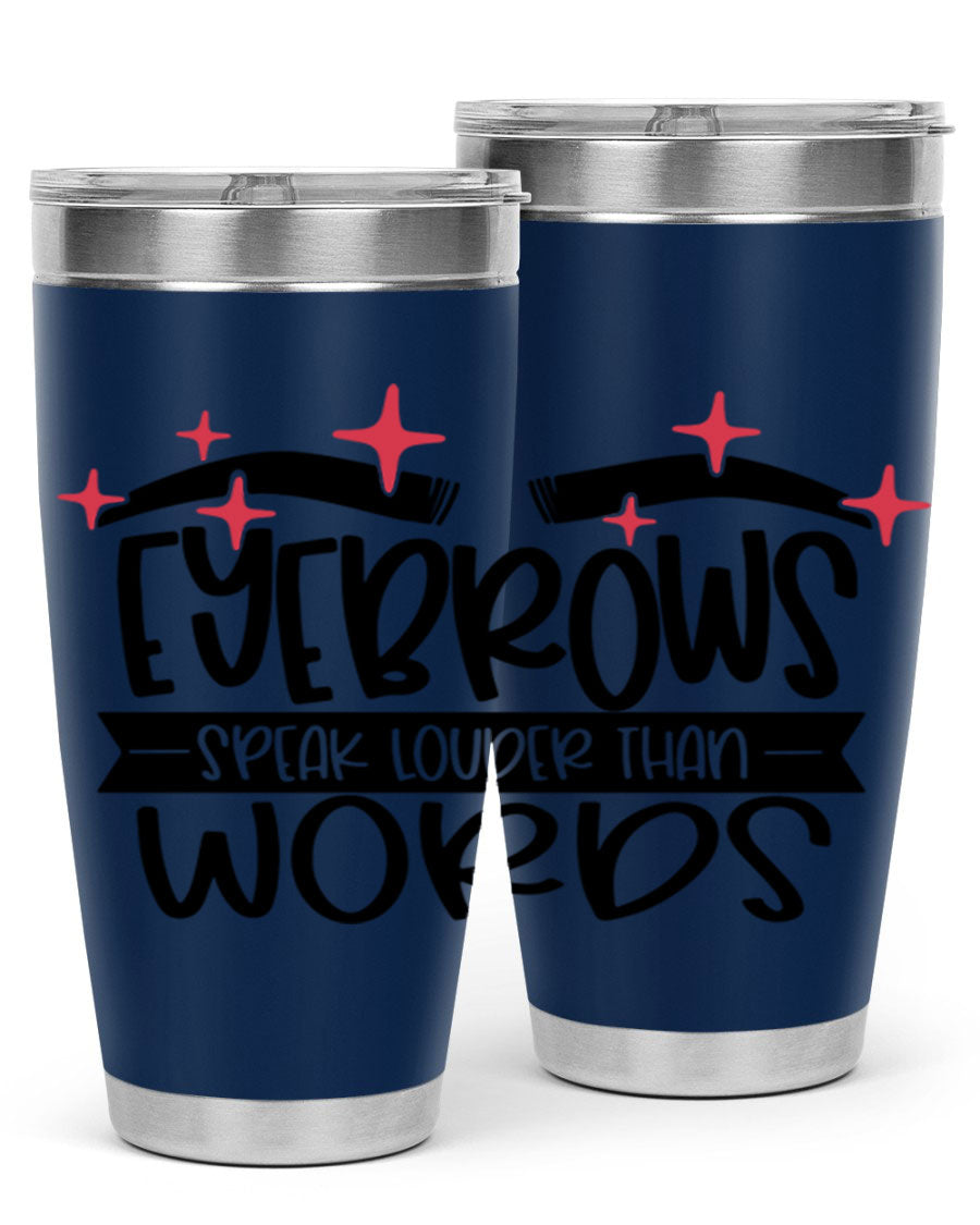 Eyebrows Speak Louder Than Words Style 104# tumbler in stainless steel with a stylish design, perfect for hot and cold beverages.