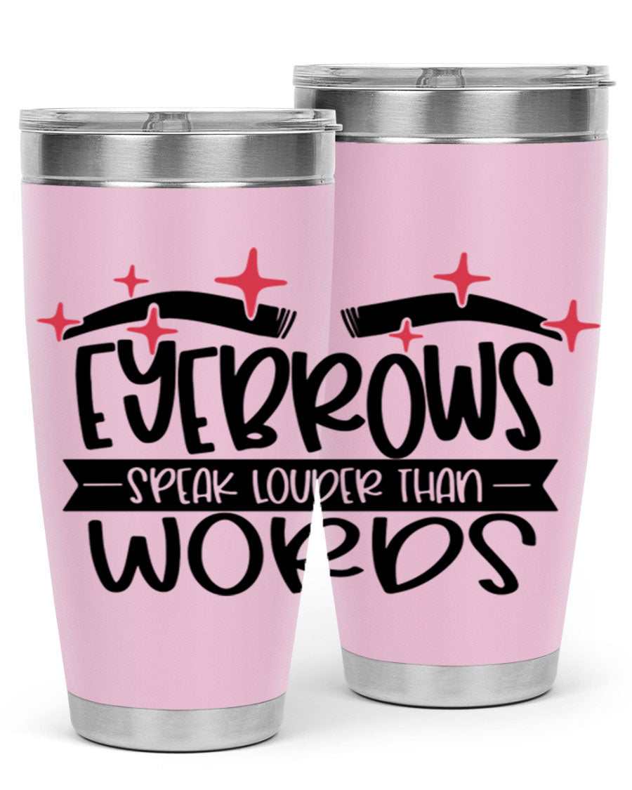 Eyebrows Speak Louder Than Words Style 104# tumbler in stainless steel with a stylish design, perfect for hot and cold beverages.