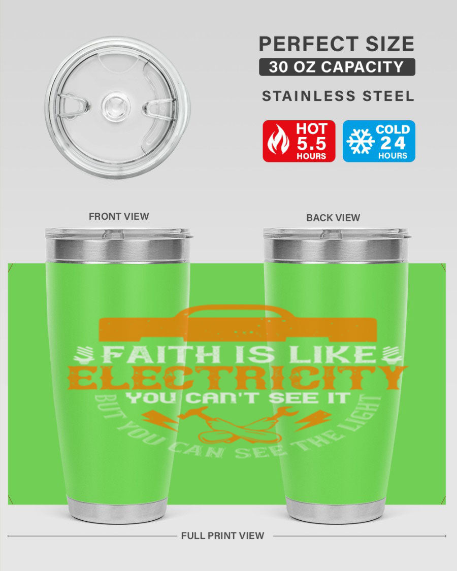 A stylish 20oz and 30oz stainless steel tumbler featuring the inspirational quote 'Faith is like electricity; you can't see it, but you can see the light.'
