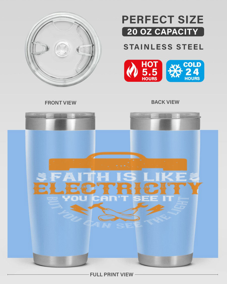 A stylish 20oz and 30oz stainless steel tumbler featuring the inspirational quote 'Faith is like electricity; you can't see it, but you can see the light.'
