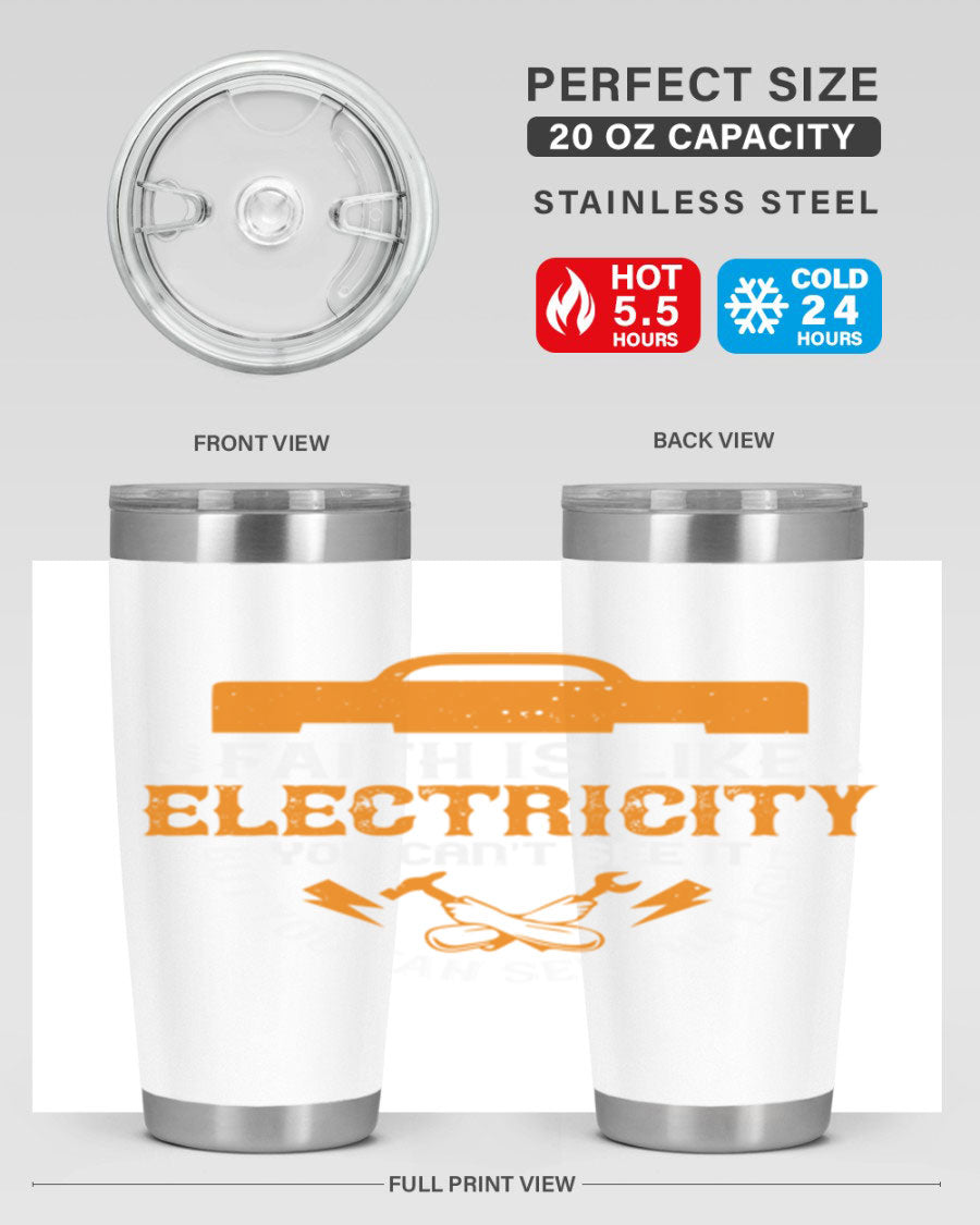 A stylish 20oz and 30oz stainless steel tumbler featuring the inspirational quote 'Faith is like electricity; you can't see it, but you can see the light.'