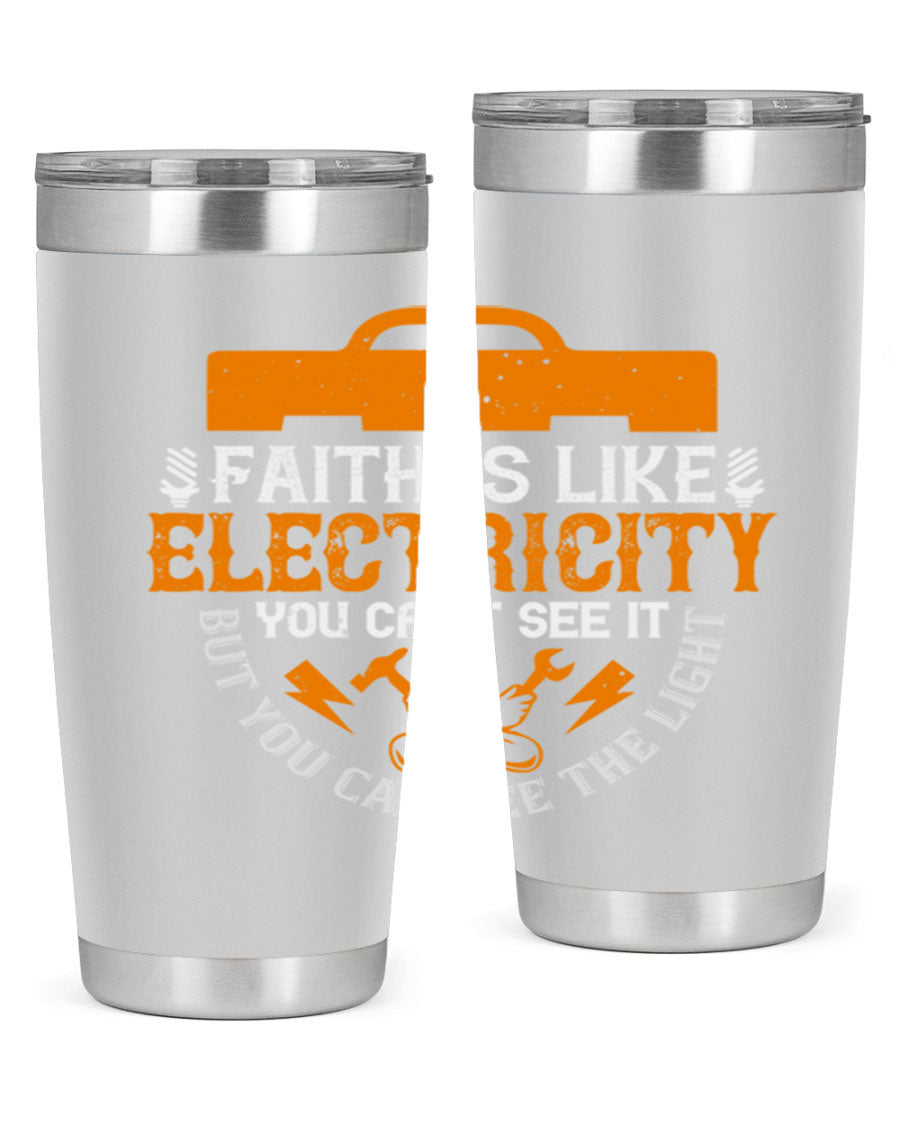 A stylish 20oz and 30oz stainless steel tumbler featuring the inspirational quote 'Faith is like electricity; you can't see it, but you can see the light.'