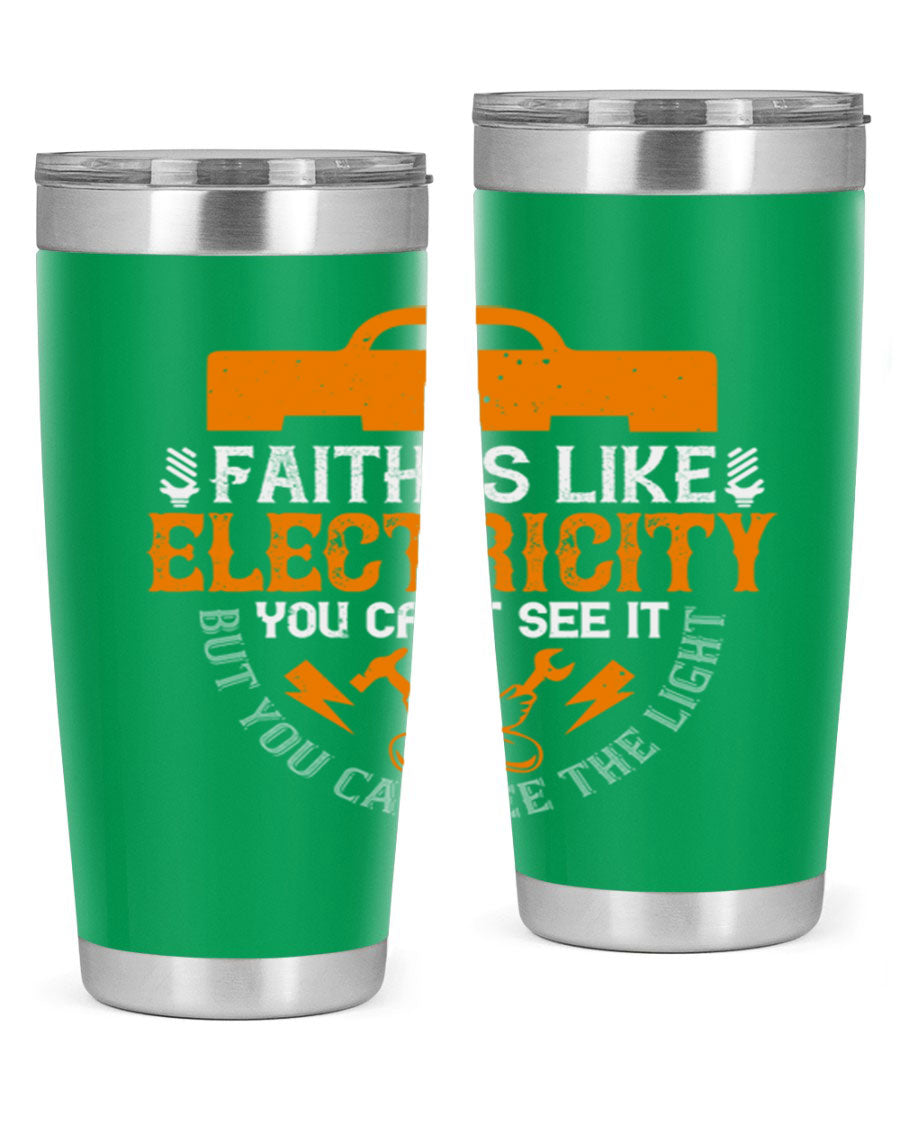 A stylish 20oz and 30oz stainless steel tumbler featuring the inspirational quote 'Faith is like electricity; you can't see it, but you can see the light.'
