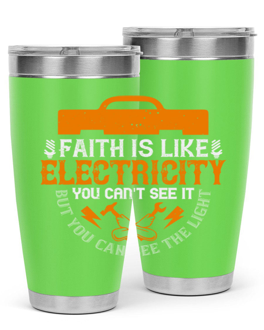 A stylish 20oz and 30oz stainless steel tumbler featuring the inspirational quote 'Faith is like electricity; you can't see it, but you can see the light.'