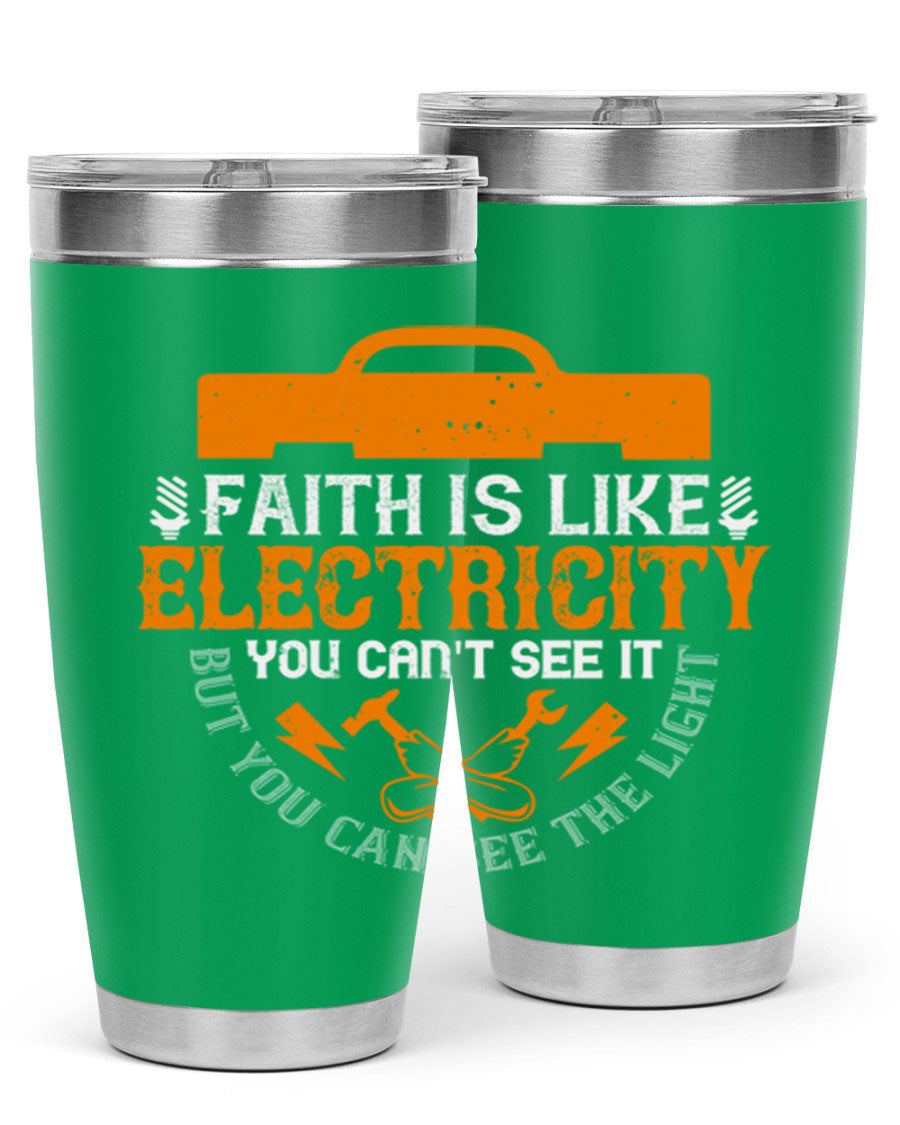 A stylish 20oz and 30oz stainless steel tumbler featuring the inspirational quote 'Faith is like electricity; you can't see it, but you can see the light.'