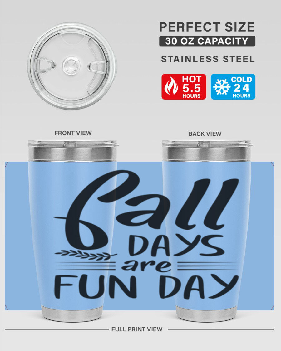 Fall Days Are Fun Day 20oz Tumbler made of stainless steel with a vibrant design, perfect for hot and cold beverages.