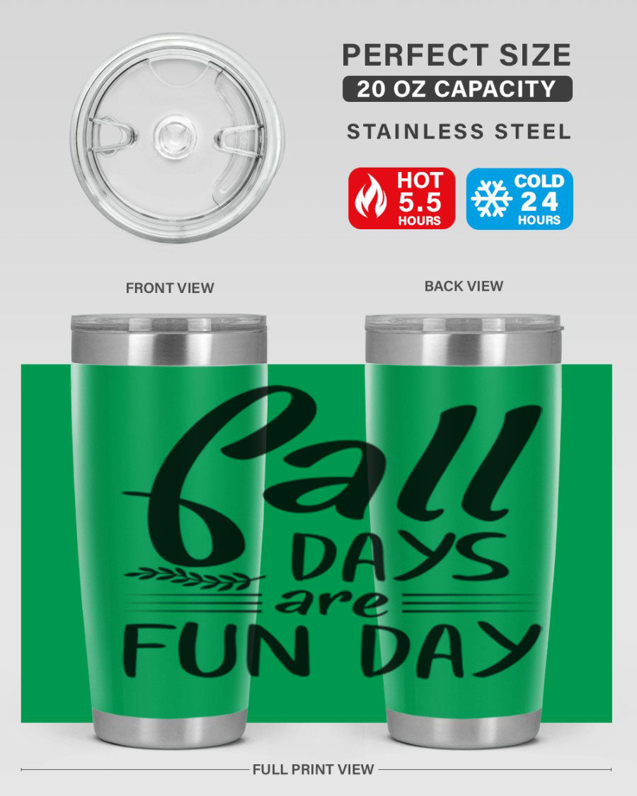 Fall Days Are Fun Day 20oz Tumbler made of stainless steel with a vibrant design, perfect for hot and cold beverages.