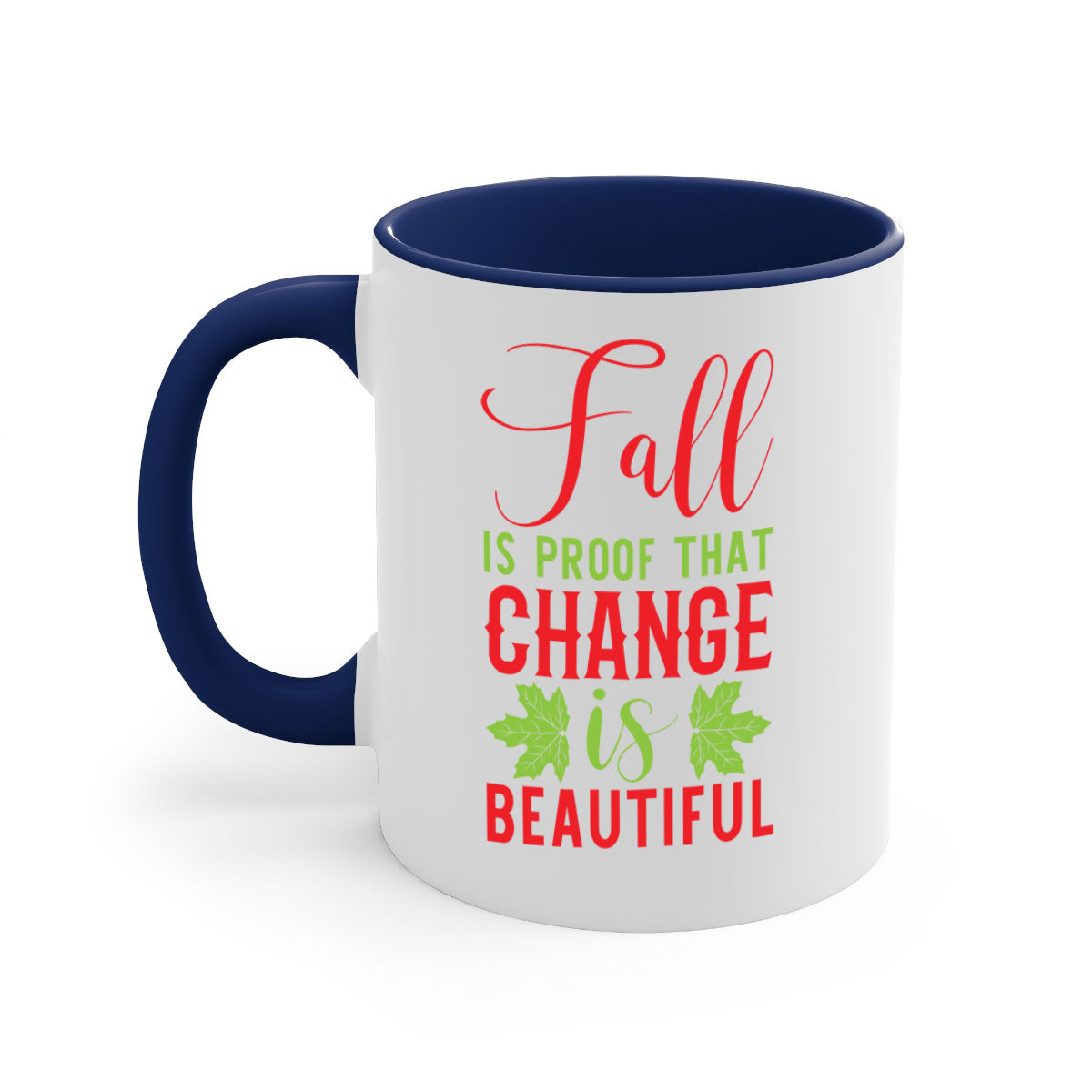 Two-tone Fall is Proof That Change is Beautiful mug with colored handle and glossy finish, available in multiple colors.
