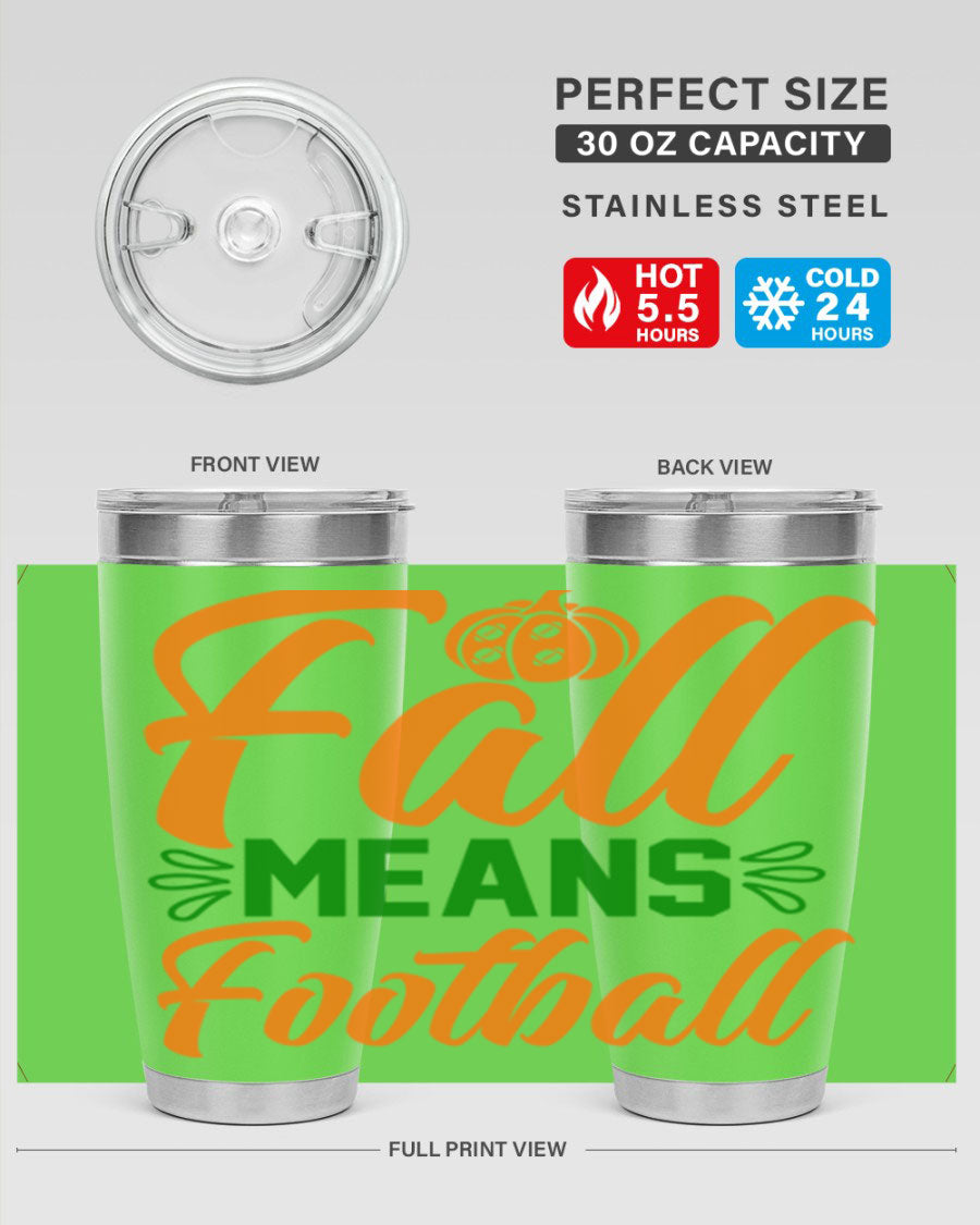 Fall Means Football 122# 20oz Tumbler featuring double wall vacuum insulation and a stylish design, perfect for hot and cold beverages.